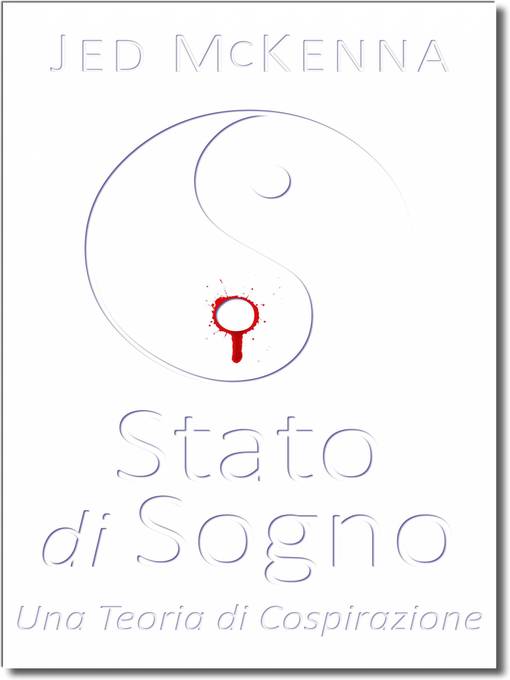 Title details for Stato di Sogno--Una Teoria di Cospirazione by Jed McKenna - Available